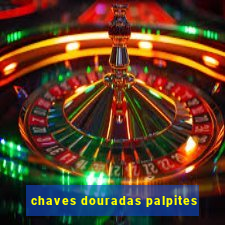 chaves douradas palpites